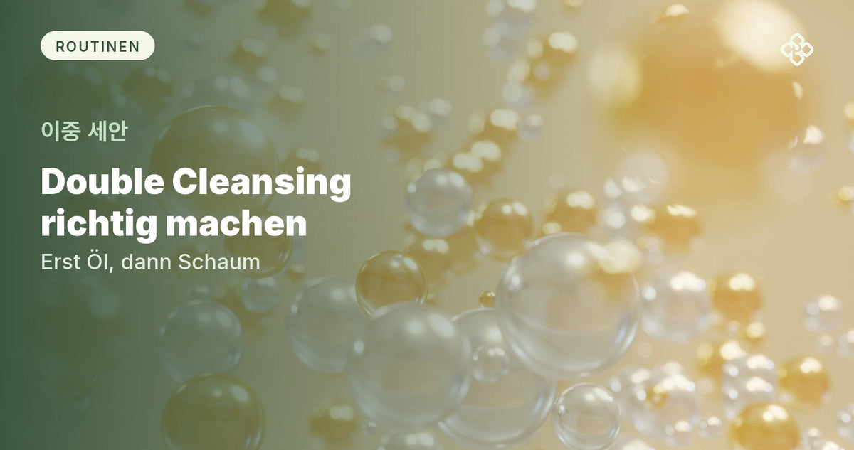 Goldene Öltropfen und klare Wasserbläschen, daneben der Titel Double Cleansing richtig machen