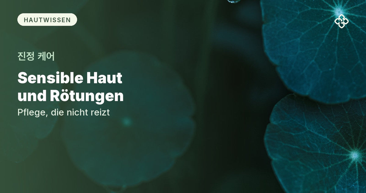 Runde grüne Blätter mit Wassertropfen auf dunklem Grund, daneben der Titel Sensible Haut und Rötungen