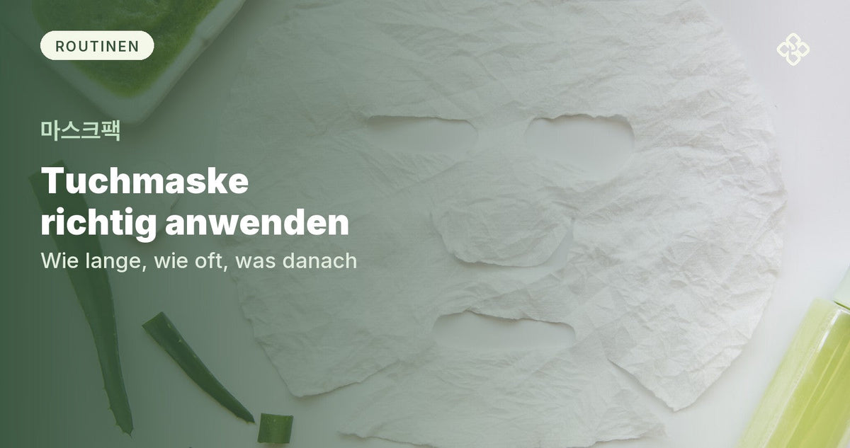 Weiße Tuchmaske, Aloe-Vera-Blätter und eine Flasche Essenz auf hellem Grund, daneben der Titel Tuchmaske richtig anwenden